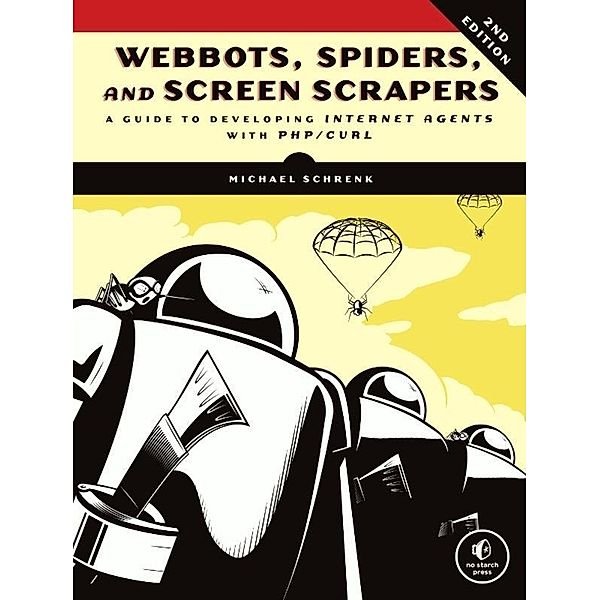 Webbots, Spiders, and Screen Scrapers, Michael Schrenk