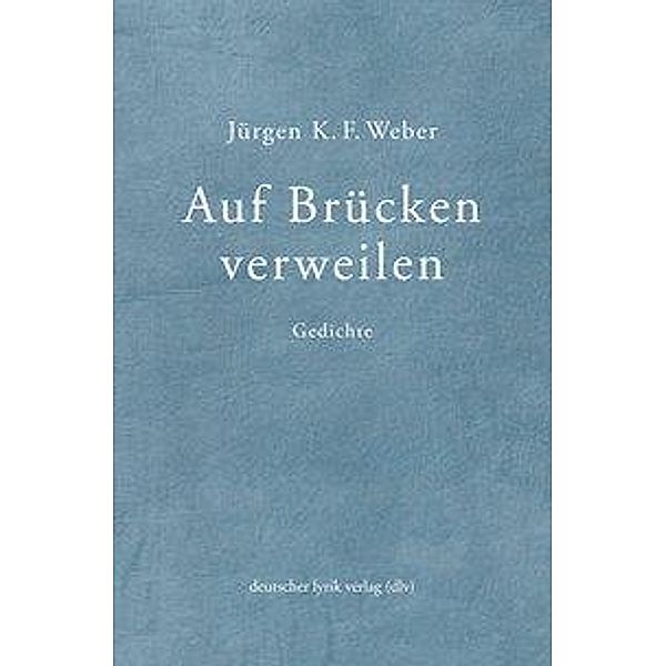Weber, J: Auf Brücken verweilen, Jürgen K. F. Weber