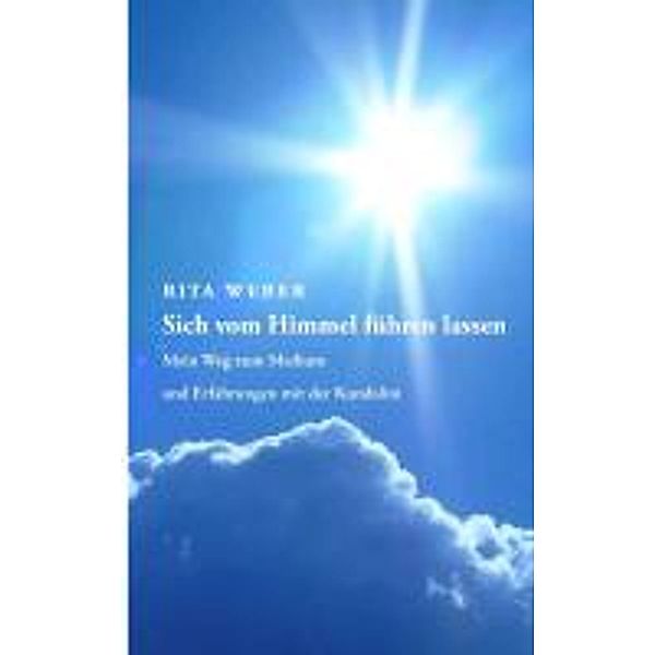 Weber, R: Sich vom Himmel führen lassen, Rita Weber