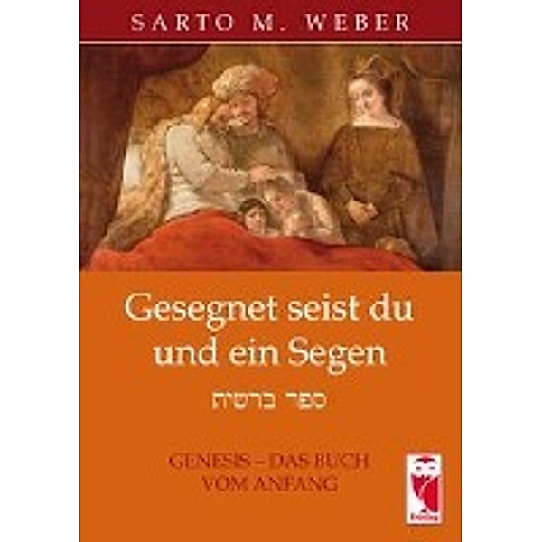 Weber, S: Gesegnet seist du und ein Segen, Sarto M. Weber