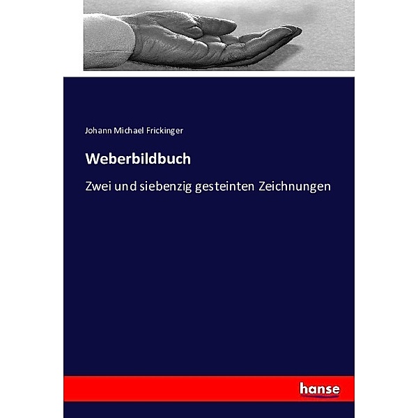 Weberbildbuch, Johann Michael Frickinger