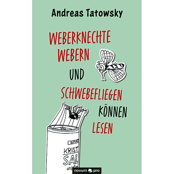 Weberknechte webern und Schwebefliegen können lesen, Andreas Tatowsky