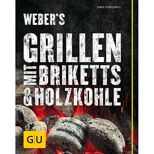 Weber's Grillen mit Briketts & Holzkohle / GU Weber's Grillen, Jamie Purviance