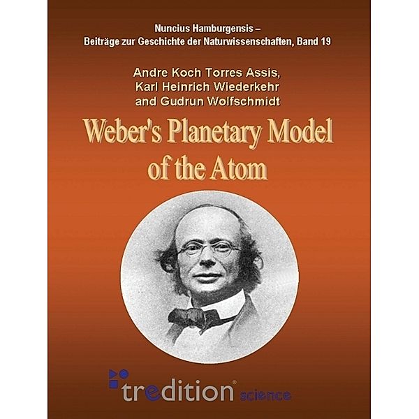 Weber's Planetary Model of the Atom, Gudrun Wolfschmidt, Andre Koch Torres Assis, Karl Heinrich Wiederkehr