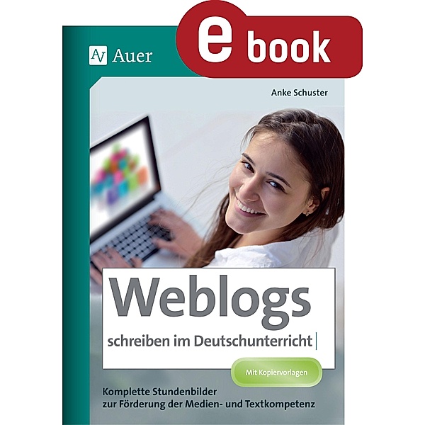 Weblogs schreiben im Deutschunterricht, Anke Schuster