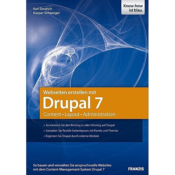 Webseiten erstellen mit Drupal 7 / Web Programmierung, Karl Deutsch, Kaspar Schweiger