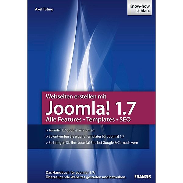 Webseiten erstellen mit Joomla! 1.7 / Web Programmierung, Axel Tüting