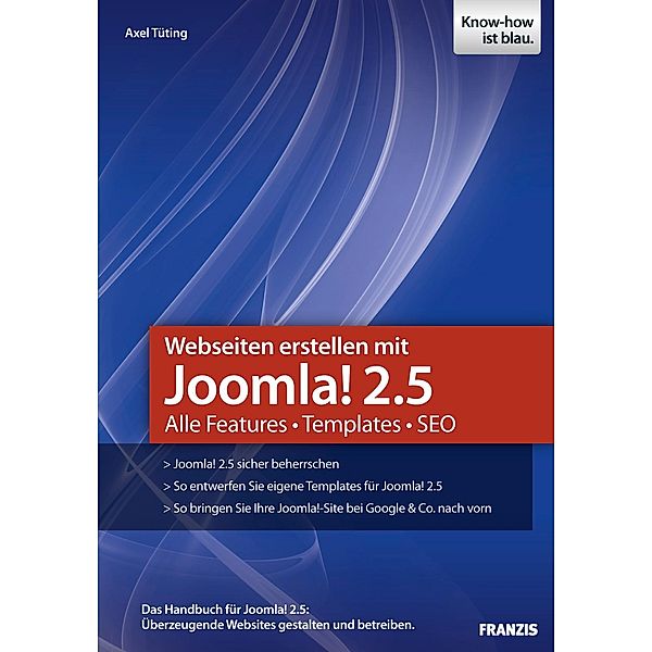 Webseiten erstellen mit Joomla! 2.5 / Web Programmierung, Axel Tüting