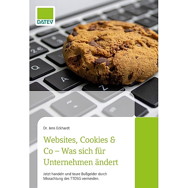 Websites, Cookies & Co - Was sich für Unternehmen ändert, Jens Eckhardt