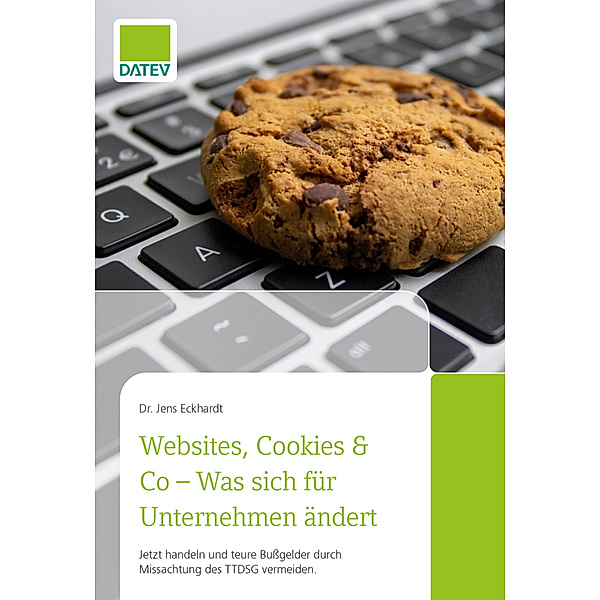 Websites, Cookies & Co - Was sich für Unternehmen ändert, Dr. Jens Eckhardt