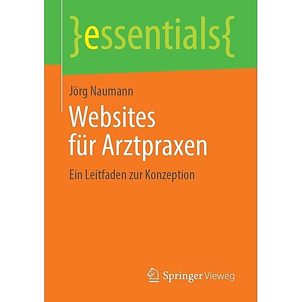 Websites für Arztpraxen / essentials, Jörg Naumann