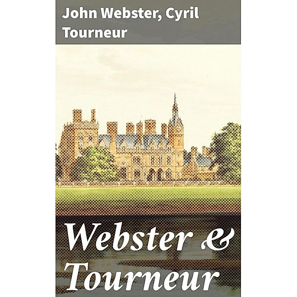 Webster & Tourneur, Cyril Tourneur, John Webster