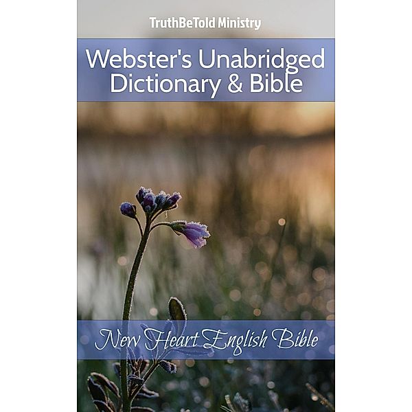 Webster's Unabridged Dictionary & Bible / Dictionary Halseth Bd.203, Truthbetold Ministry, Noah Webster