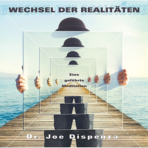 Wechsel der Realitäten,Audio-CD, Joe Dispenza