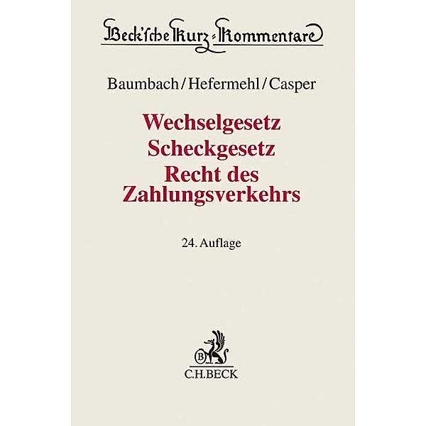 Wechselgesetz (WG), Scheckgesetz (ScheckG), Recht des Zahlungsverkehrs, Adolf Baumbach, Wolfgang Hefermehl, Matthias Casper