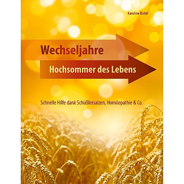 Wechseljahre - Hochsommer des Lebens, Karoline Dichtl