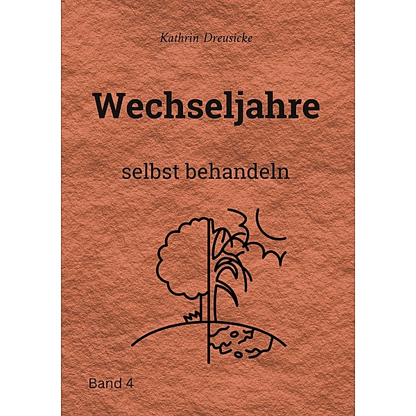 Wechseljahre / SELBST BEHANDELN Bd.4, Kathrin Dreusicke