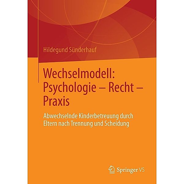 Wechselmodell: Psychologie - Recht - Praxis, Hildegund Sünderhauf