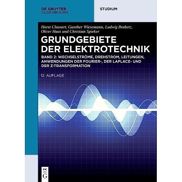 Wechselströme, Drehstrom, Leitungen, Anwendungen der Fourier-, der Laplace- und der Z-Transformation, Ludwig Brabetz, Oliver Haas, Christian Spieker