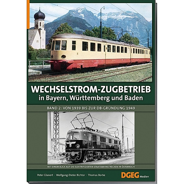 Wechselstrom-Zugbetrieb in Bayern, Württemberg und Baden Band 2, Peter Glanert, Wolfgang-Dieter Richter, Thomas Borbe