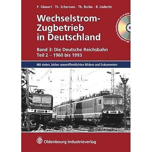 Wechselstrom-Zugbetrieb in Deutschland: Bd.3/2 Die Deutsche Reichsbahn, 1960 bis 1993, m. CD-ROM, Peter Glanert