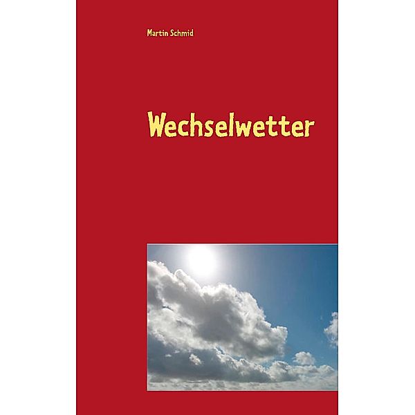 Wechselwetter, Martin Schmid