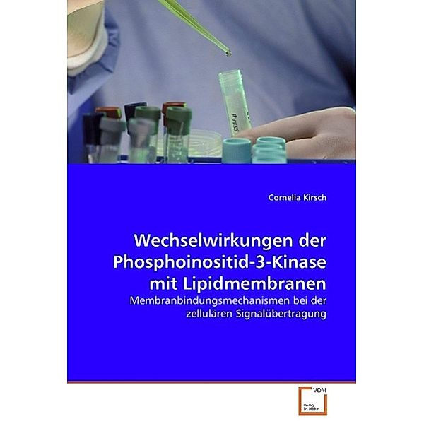 Wechselwirkungen der Phosphoinositid-3-Kinase mit Lipidmembranen, Cornelia Kirsch