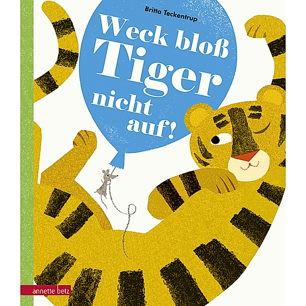 Weck bloß Tiger nicht auf!, Britta Teckentrup