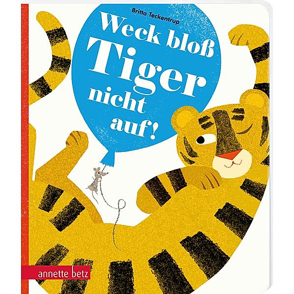 Weck bloss Tiger nicht auf!, Britta Teckentrup
