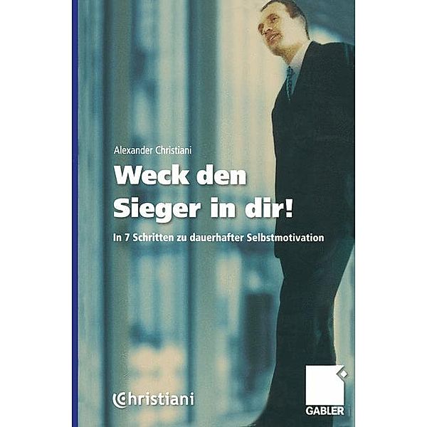 Weck den Sieger in dir!, Alexander Christiani