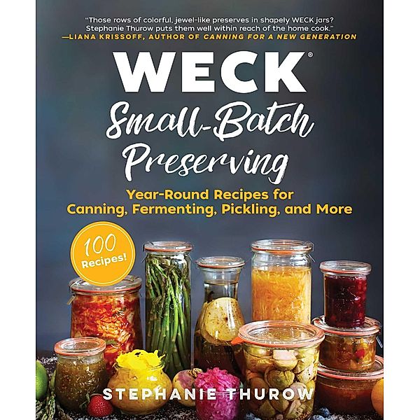 WECK Small-Batch Preserving, Stephanie Thurow, Weck