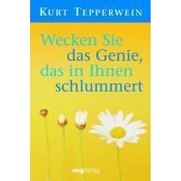 Wecken Sie das Genie, das in Ihnen schlummert, Kurt Tepperwein