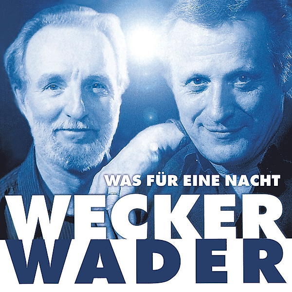 Wecker Wader - Was für eine Nacht, Hannes Wader, Konstantin Wecker