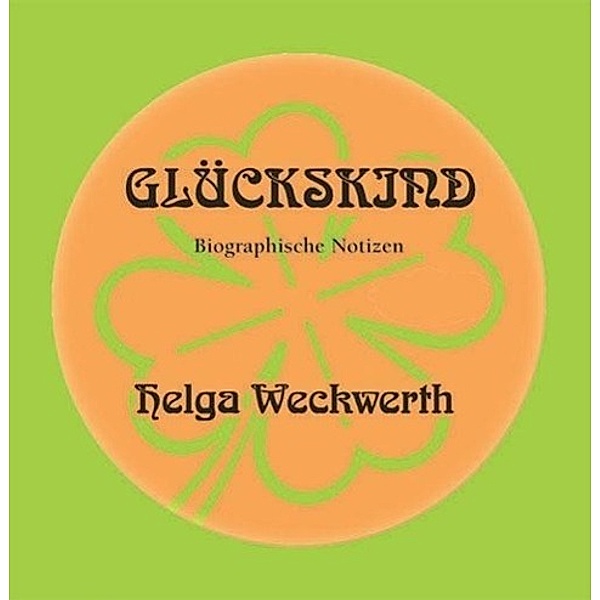 Weckwerth, H: Glückskind, Helga Weckwerth