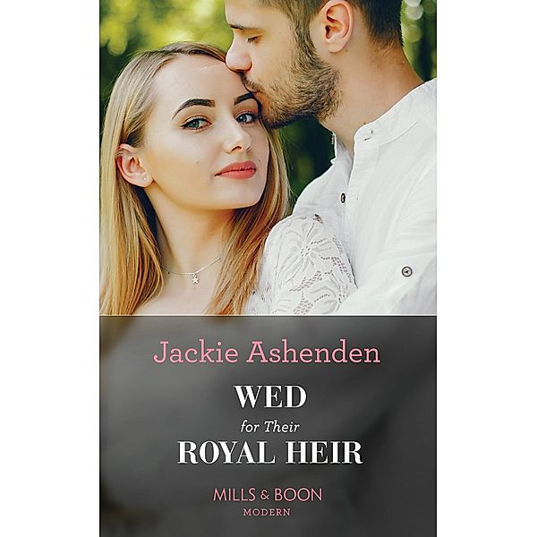 Wed For Their Royal Heir (Three Ruthless Kings, Book 1) (Mills & Boon Modern), Jackie Ashenden