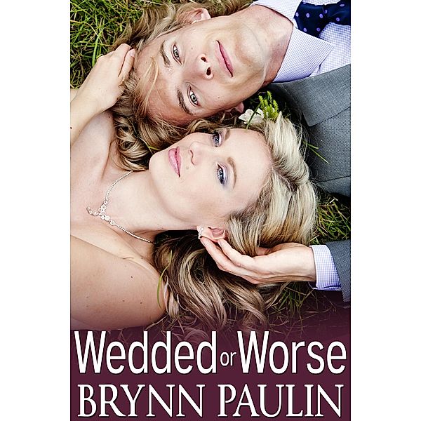 Wedded or Worse / Wedded, Brynn Paulin