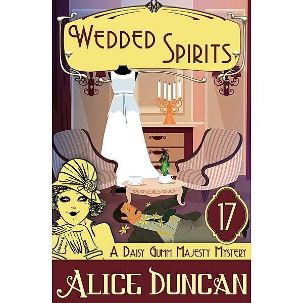 Wedded Spirits (A Daisy Gumm Majesty Mystery, Book 17), Alice Duncan