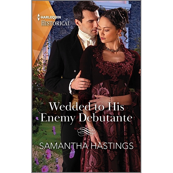 Wedded to His Enemy Debutante, Samantha Hastings