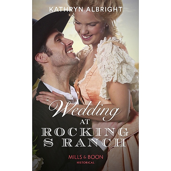 Wedding At Rocking S Ranch (Mills & Boon Historical) (Oak Grove) / Mills & Boon Historical, Kathryn Albright
