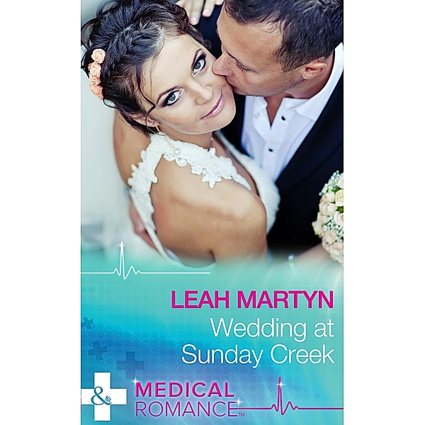 Wedding At Sunday Creek (Mills & Boon Medical) / Mills & Boon Medical, Leah Martyn