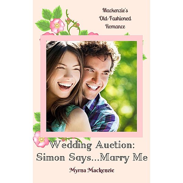 Wedding Auction: Simon Says...Marry Me! / Wedding Auction, Myrna Mackenzie