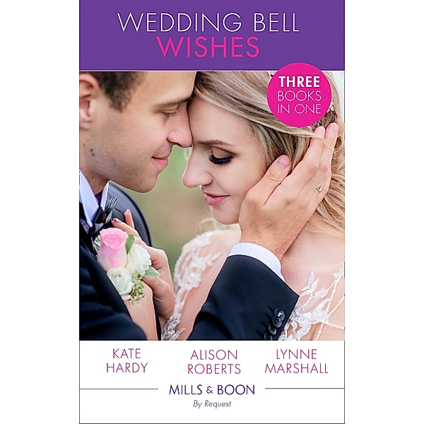 Wedding Bell Wishes: It Started at a Wedding... / The Wedding Planner and the CEO / Her Perfect Proposal (Mills & Boon By Request), Kate Hardy, Alison Roberts, Lynne Marshall