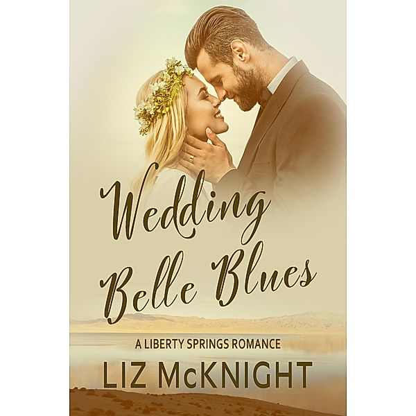 Wedding Belle Blues (Liberty Springs romance, #1) / Liberty Springs romance, Liz McKnight