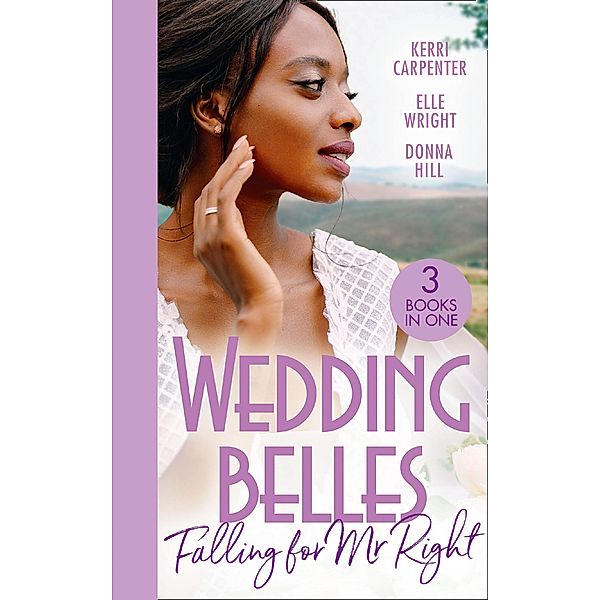 Wedding Belles: Falling For Mr Right: Bayside's Most Unexpected Bride (Saved by the Blog) / Because of You / When I'm with You / Mills & Boon, Kerri Carpenter, Elle Wright, Donna Hill
