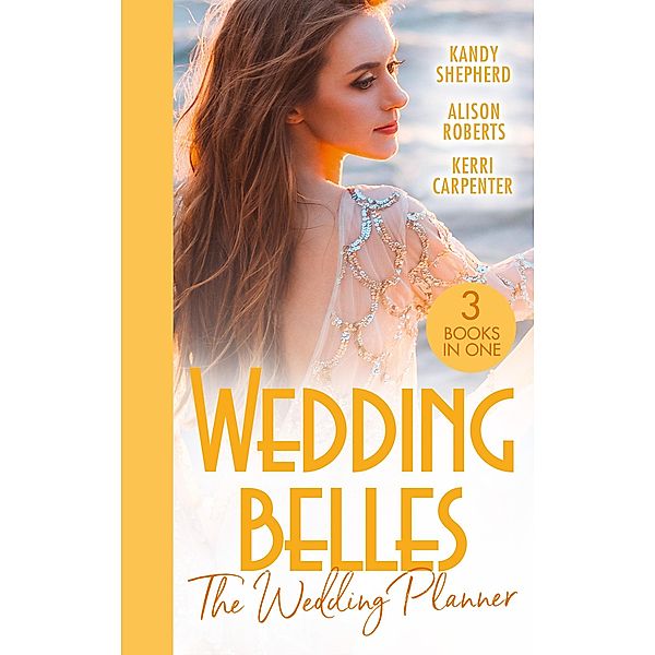 Wedding Belles: The Wedding Planner: The Tycoon and the Wedding Planner / The Wedding Planner and the CEO / The Wedding Truce, Kandy Shepherd, Alison Roberts, Kerri Carpenter