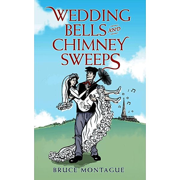 Wedding Bells and Chimney Sweeps, Bruce Montague