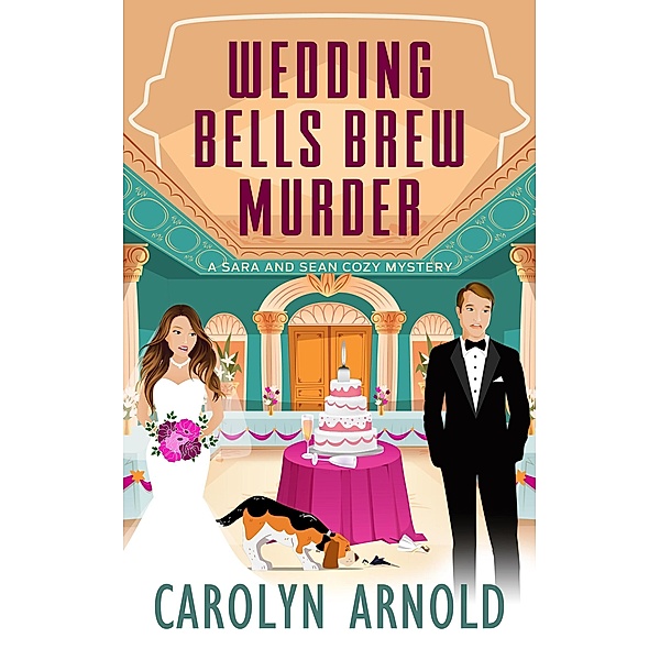 Wedding Bells Brew Murder (Sara and Sean Cozy Mystery Series, #2) / Sara and Sean Cozy Mystery Series, Carolyn Arnold