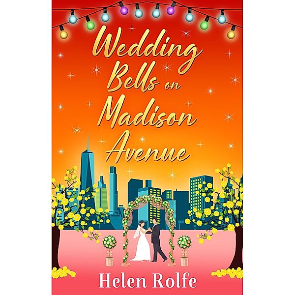 Wedding Bells on Madison Avenue / New York Ever After Bd.3, Helen Rolfe