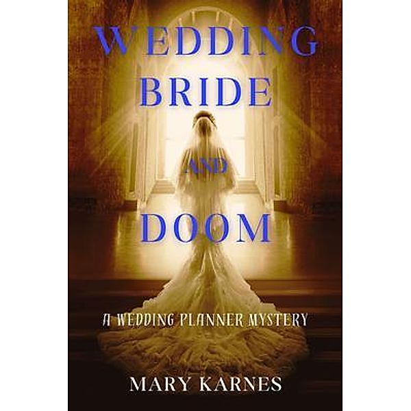 Wedding Bride and Doom / A Wedding Planner Mystery Bd.1, Mary Karnes
