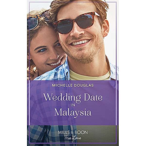Wedding Date In Malaysia (Mills & Boon True Love) / True Love, Michelle Douglas